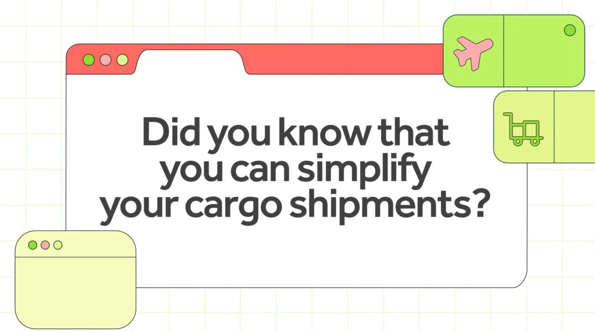 Frame that replicates a computer window displaying the message, "Did you know that you can simplify your cargo shipments?" Frame that replicates a computer window displaying the message, "Did you know that you can simplify your cargo shipments?"